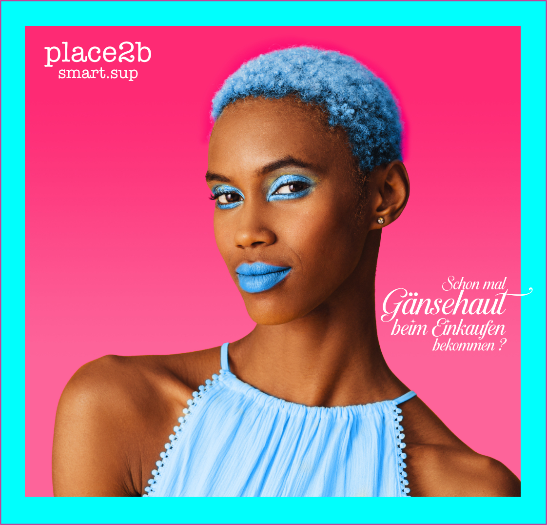 PLACE2B Header - Schon mal Gänsehaut beim Einkaufen gehabt?